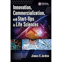 Innovation, Commercialization, and Start-Ups in Life Sciences Innovation, Commercialization, and Start-Ups in Life Sciences Kindle Hardcover