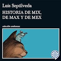 Historia de Mix, de Max y de Mex Historia de Mix, de Max y de Mex Kindle Audible Audiobook Paperback