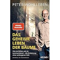 Das geheime Leben der Bäume: Was sie fühlen, wie sie kommunizieren - die Entdeckung einer verborgenen Welt (German Edition)