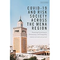 Covid-19 and Risk Society across the MENA Region: Assessing Governance, Democracy, and Inequality Covid-19 and Risk Society across the MENA Region: Assessing Governance, Democracy, and Inequality Paperback Kindle Hardcover