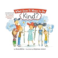 What Does It Mean to Be Kind? What Does It Mean to Be Kind? Paperback Kindle Hardcover