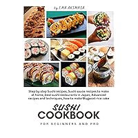 SUSHI COOKBOOK FOR BEGINNERS AND PRO: Step by step Sushi recipes, Sushi sauce recipes to make at home, best sushi restaurants in Japan, Advanced recipes ... Mugwort rice cake (Seasonal Cooking books) SUSHI COOKBOOK FOR BEGINNERS AND PRO: Step by step Sushi recipes, Sushi sauce recipes to make at home, best sushi restaurants in Japan, Advanced recipes ... Mugwort rice cake (Seasonal Cooking books) Kindle Paperback