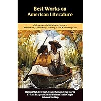 Best Works on American Literature: Quintessential Works on Nature, Adventure, Friendship, Slavery, Guilt & Redemption (Including Works by Mark Twain, Kate ... Walt Whitman & more!) (Grapevine Books)