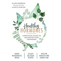 Healthy Hormones: A practical guide to balancing your hormones Healthy Hormones: A practical guide to balancing your hormones Paperback Kindle