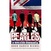 The Beatles: La revolución interrumpida (Spanish Edition) The Beatles: La revolución interrumpida (Spanish Edition) Kindle Paperback