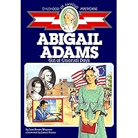 Abigail Adams: Girl of Colonial Days (Childhood of Famous Americans) Abigail Adams: Girl of Colonial Days (Childhood of Famous Americans) Paperback Kindle Hardcover