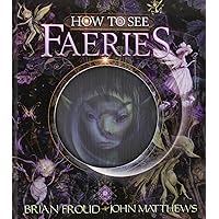 How to See Faeries How to See Faeries Hardcover