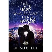 The Idol Who Became Her World: A K-Pop Academy Book (Zodiac 1)