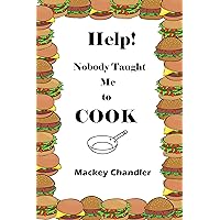 Help! Nobody Taught Me to Cook Help! Nobody Taught Me to Cook Kindle