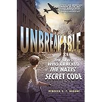 Unbreakable: The Spies Who Cracked the Nazis' Secret Code Unbreakable: The Spies Who Cracked the Nazis' Secret Code Hardcover Kindle Audible Audiobook Paperback Audio CD