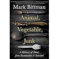 Animal, Vegetable, Junk: A History of Food, from Sustainable to Suicidal Animal, Vegetable, Junk: A History of Food, from Sustainable to Suicidal Hardcover Audible Audiobook Kindle Paperback Audio CD