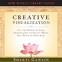 Creative Visualization - The Complete Book: Use the Power of Your Imagination to Create What You Want in Your Life Creative Visualization - The Complete Book: Use the Power of Your Imagination to Create What You Want in Your Life Audible Audiobook Paperback Audio CD Hardcover Mass Market Paperback