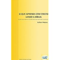 O que aprendi com Cristo lendo a Bíblia (Portuguese Edition)