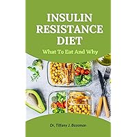INSULIN RESISTANCE DIET : WHAT TO EAT AND WHY INSULIN RESISTANCE DIET : WHAT TO EAT AND WHY Kindle Paperback