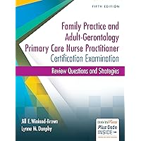 Family Practice and Adult-Gerontology Primary Care Nurse Practitioner Certification Examination: Review Questions and Strategies Family Practice and Adult-Gerontology Primary Care Nurse Practitioner Certification Examination: Review Questions and Strategies Paperback Kindle