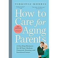 How to Care for Aging Parents, 3rd Edition: A One-Stop Resource for All Your Medical, Financial, Housing, and Emotional Issues How to Care for Aging Parents, 3rd Edition: A One-Stop Resource for All Your Medical, Financial, Housing, and Emotional Issues Kindle Paperback Spiral-bound