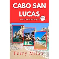 The Ultimate Cabo San Lucas Travel Guide 2024-2025: How to Plan a Trip to Cabo San Lucas with Expert tips for First-Timers (Voyaging the World Book 21) The Ultimate Cabo San Lucas Travel Guide 2024-2025: How to Plan a Trip to Cabo San Lucas with Expert tips for First-Timers (Voyaging the World Book 21) Kindle Paperback