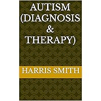 AUTISM (DIAGNOSIS & THERAPY) AUTISM (DIAGNOSIS & THERAPY) Kindle Paperback