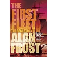 The First Fleet: The Real Story The First Fleet: The Real Story Kindle Paperback