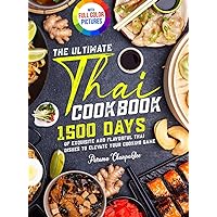 The Ultimate Thai Cookbook: 1500 Days of Exquisite and Flavorful Thai Dishes to Elevate Your Cooking Game｜Full Color Edition The Ultimate Thai Cookbook: 1500 Days of Exquisite and Flavorful Thai Dishes to Elevate Your Cooking Game｜Full Color Edition Hardcover Kindle Paperback