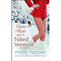 How to Run with a Naked Werewolf How to Run with a Naked Werewolf Kindle Audible Audiobook Paperback