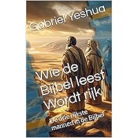 Wie de Bijbel leest Wordt rijk: De drie rijkste mannen in de Bijbel (Dutch Edition) Wie de Bijbel leest Wordt rijk: De drie rijkste mannen in de Bijbel (Dutch Edition) Kindle Hardcover Paperback