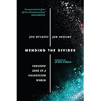 Mending the Divides: Creative Love in a Conflicted World Mending the Divides: Creative Love in a Conflicted World Paperback Kindle