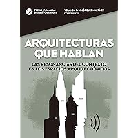 Arquitecturas que hablan. Las resonancias del contexto en los espacios arquitectónicos (Spanish Edition) Arquitecturas que hablan. Las resonancias del contexto en los espacios arquitectónicos (Spanish Edition) Kindle