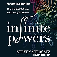 Infinite Powers: How Calculus Reveals the Secrets of the Universe Infinite Powers: How Calculus Reveals the Secrets of the Universe Paperback Kindle Audible Audiobook Hardcover Audio CD