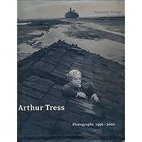 Arthur Tress: Fantastic Voyage : Photographs 1956-2000 Arthur Tress: Fantastic Voyage : Photographs 1956-2000 Hardcover