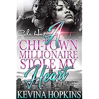 A Chi-Town Millionaire Stole My Heart: An Urban Romance A Chi-Town Millionaire Stole My Heart: An Urban Romance Kindle Hardcover Paperback