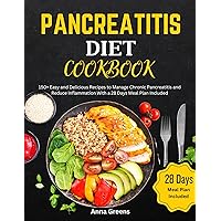 Pancreatitis Diet Cookbook : 150+ Easy and Delicious Recipes to Manage Chronic Pancreatitis and Reduce Inflammation With a 28 Days Meal Plan Included Pancreatitis Diet Cookbook : 150+ Easy and Delicious Recipes to Manage Chronic Pancreatitis and Reduce Inflammation With a 28 Days Meal Plan Included Kindle Paperback