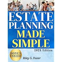 Estate Planning Made Simple: The Comprehensive Guide to Mastering Living Trusts, Safeguarding Your Wealth, and Protecting Your Loved Ones Estate Planning Made Simple: The Comprehensive Guide to Mastering Living Trusts, Safeguarding Your Wealth, and Protecting Your Loved Ones Kindle Paperback Hardcover