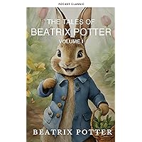The Complete Beatrix Potter Collection vol 1 : Tales & Original Illustrations: Dive into the timeless world of Beatrix Potter