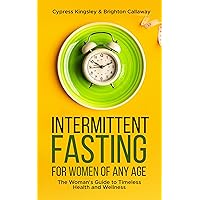 Intermittent Fasting for Women of Any Age: The Woman's Guide to Timeless Health and Wellness (Pathways to Personal Growth) Intermittent Fasting for Women of Any Age: The Woman's Guide to Timeless Health and Wellness (Pathways to Personal Growth) Kindle Audible Audiobook Paperback