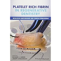 Platelet Rich Fibrin in Regenerative Dentistry: Biological Background and Clinical Indications Platelet Rich Fibrin in Regenerative Dentistry: Biological Background and Clinical Indications Hardcover Kindle