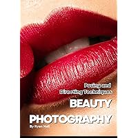 Posing and Directing Techniques for Beauty Photography Posing and Directing Techniques for Beauty Photography Kindle Paperback