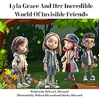 Lyla Grace And Her Incredible World Of Invisible Friends Lyla Grace And Her Incredible World Of Invisible Friends Kindle