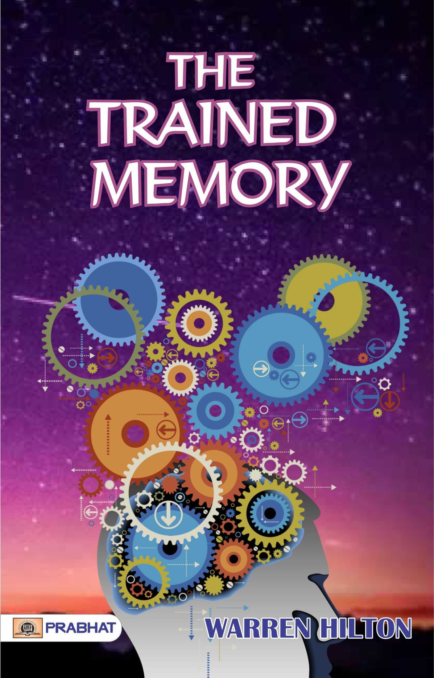 The Trained Memory: Warren Hilton's Guide to Enhancing Memory Skills (Warren Buffett Investment Strategy Book)