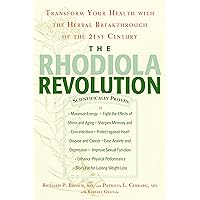 The Rhodiola Revolution: Transform Your Health with the Herbal Breakthrough of the 21st Century The Rhodiola Revolution: Transform Your Health with the Herbal Breakthrough of the 21st Century Kindle Hardcover Paperback