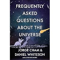 Frequently Asked Questions about the Universe Frequently Asked Questions about the Universe Hardcover Kindle Audible Audiobook Paperback