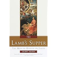 The Lamb's Supper: The Mass as Heaven on Earth The Lamb's Supper: The Mass as Heaven on Earth Kindle Hardcover Audible Audiobook Paperback