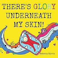 There's Glory underneath my Skin There's Glory underneath my Skin Kindle Paperback