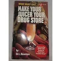 Make Your Juicer Your Drug Store Make Your Juicer Your Drug Store Paperback Mass Market Paperback