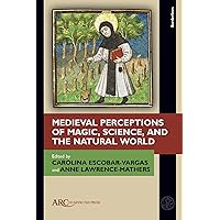 Medieval Perceptions of Magic, Science, and the Natural World (Borderlines)