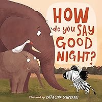 How Do You Say Good Night? How Do You Say Good Night? Board book Kindle
