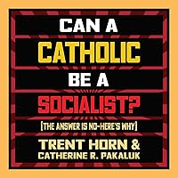 Can a Catholic Be a Socialist? Can a Catholic Be a Socialist? Audible Audiobook Paperback Kindle
