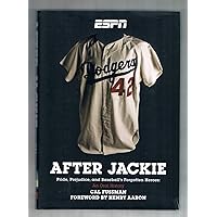 After Jackie: Pride, Prejudice, and Baseball's Forgotten Heroes: An Oral History After Jackie: Pride, Prejudice, and Baseball's Forgotten Heroes: An Oral History Hardcover