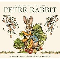 The Classic Tale of Peter Rabbit Board Book (The Revised Edition): Illustrated by acclaimed artist, Charles Santore (The Classic Edition) The Classic Tale of Peter Rabbit Board Book (The Revised Edition): Illustrated by acclaimed artist, Charles Santore (The Classic Edition) Board book