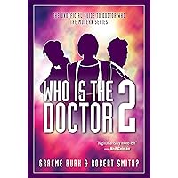 Who Is The Doctor 2: The Unofficial Guide to Doctor Who — The Modern Series Who Is The Doctor 2: The Unofficial Guide to Doctor Who — The Modern Series Kindle Paperback